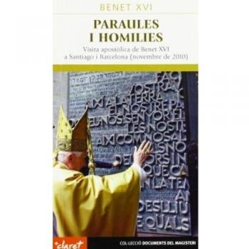 Paraules i homilies: Visita apostòlica de benet xvi a santiago i barcelona (novembre 2010) (Tapa blanda).