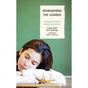 Re-Awakening the Learner: Creating Learner-Centric, Standards-Driven Schools