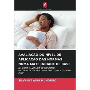 Bwira Muhombo, Silvain: AVALIAÇÃO DO NÍVEL DE APLICAÇÃO DAS NORMAS NUMA MATERNIDADE DE BASE