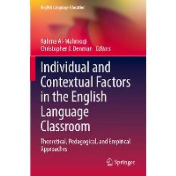 Individual and Contextual Factors in the English Language Classroom: Theoretical, Pedagogical, and Empirical Approaches (English Language Education, 24, Band 24)