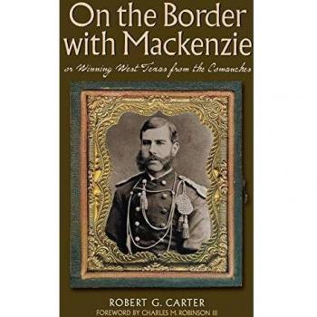 On the Border with MacKenzie; Or Winning West Texas from the Comanches