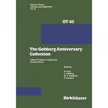 The Gohberg Anniversary Collection: Volume I: The Calgary Conference and Matrix Theory Papers and Volume II: Topics in Analysis and Operator Theory