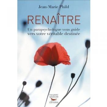Renaître : Un parapsychologue vous guide vers votre véritable destinée