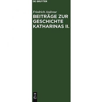 Beiträge zur Geschichte Katharinas II.: Die Instruktion vom Jahre 1767 für die Kommission zur Abfassung eines neuen Gesetzbuches