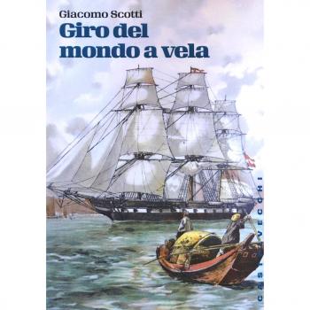 Giro del mondo a vela. La circumnavigazione del globo nella seconda metà dell'Ottocento Giacomo Scotti