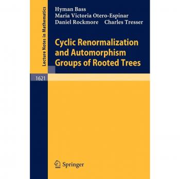 Cyclic Renormalization and Automorphism Groups of Rooted Trees (Lecture Notes in Mathematics, 1621, Band 1621)