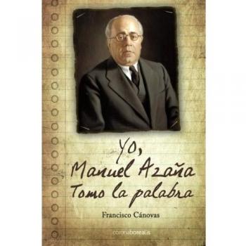 Yo, Manuel Azaña tomo la palabra
