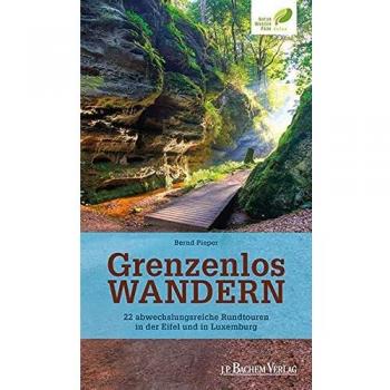 Grenzenlos wandern: 23 abwechslungsreiche Rundtouren in der Eifel und in Luxemburg