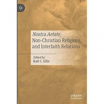 Nostra Aetate, Non-Christian Religions, and Interfaith Relations