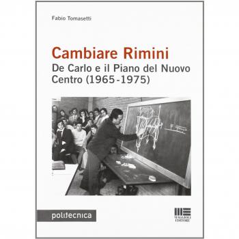 Cambiare Rimini. De Carlo e il piano del nuovo centro (1965-1975)