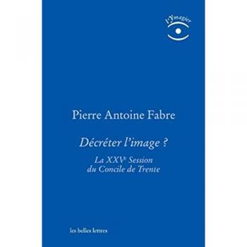 Decreter L'Image: La Xxve Session Du Concile de Trente (L'Ymagier)