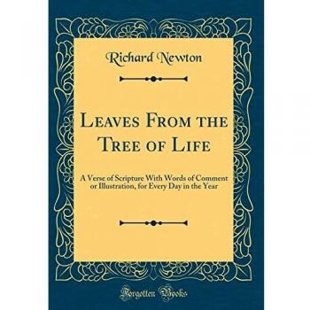 Leaves From the Tree of Life: A Verse of Scripture With Words of Comment or Illustration, for Every Day in the Year