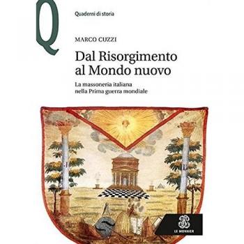 Dal Risorgimento al Mondo Nuovo. La massoneria italiana nella prima guerra mondiale