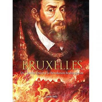 Bruxelles Tome 2 : de Charles Quint à la révolution brabançonne