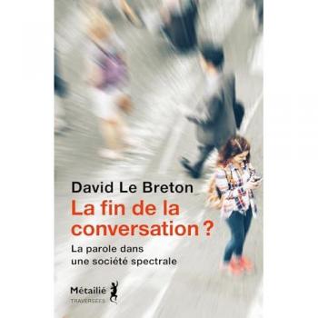 La fin de la conversation ?: La parole dans une société spectrale