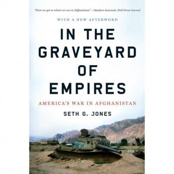 Jones, Seth G. In The Graveyard Of Empires: America'S War In Afghanistan
