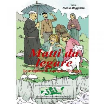 Matti da legare. Le avventure di Asprigno e Fortigno