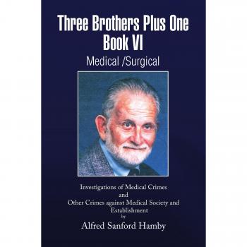 Hamby, Alfred Sanford: Three Brothers Plus One Book VI Medical/Surgical