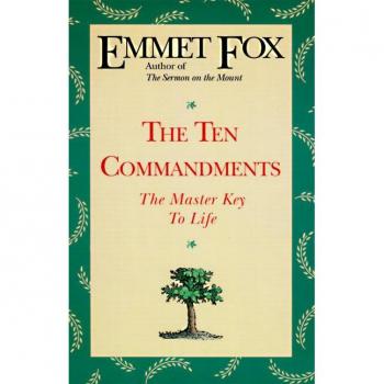 The Ten Commandments, by Emmet Fox