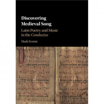 Discovering Medieval Song: Latin Poetry and Music in the Conductus