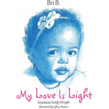 My Love Is Light: Anastasia Emily Wright