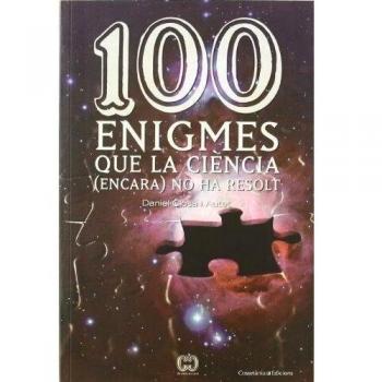 100 Enigmes Que La Ciència (encara) No Ha Resolt