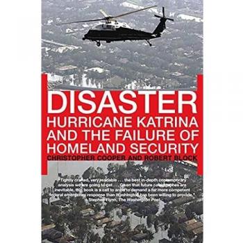 Disaster : Hurricane Katrina and the Failure of Homeland Security