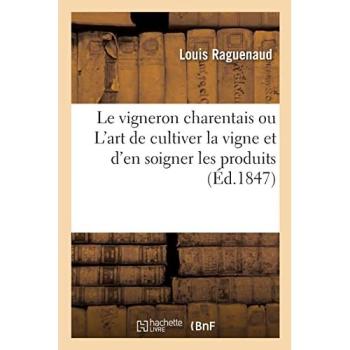 Le vigneron charentais ou L'art de cultiver la vigne et d'en soigner les produits