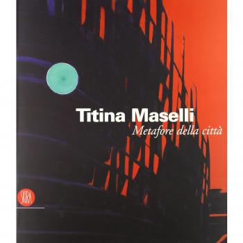 Titina Maselli. Metafore della città. Catalogo della mostra (Roma, 8 marzo-1 maggio 2006)