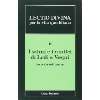 Lectio divina per la vita quotidiana. I Salmi e i cantici di lodi e vespri. Seconda settimana