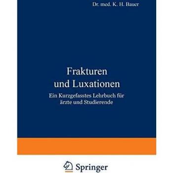 Frakturen und Luxationen: Ein Kurzgefasstes Lehrbuch für Ärzte und Studierende