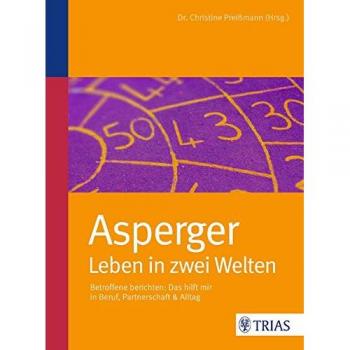 Asperger: Leben in zwei Welten: Betroffene berichten: Das hilft mir in Beruf, Partnerschaft & Alltag
