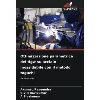 Ottimizzazione parametrica del tigw su acciaio inossidabile con il metodo taguchi: Saldatura a tig