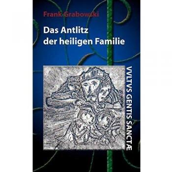 Das Antlitz der heiligen Familie