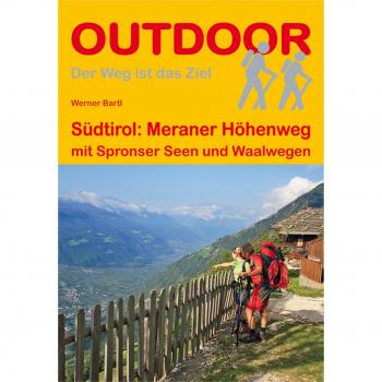 Südtirol: Meraner Höhenweg: mit Spronser Seen und Waalwegen (Der Weg ist das Ziel)