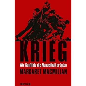 Margaret MacMillan Krieg: Wie Konflikte Die Menschheit Prägten