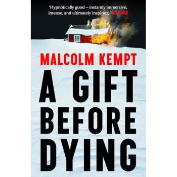 A Gift Before Dying : A haunting and gripping crime novel set in the unforgiving Arctic Circle
