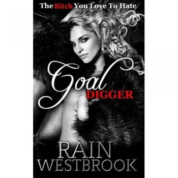 Goal Digger: The Bitch You Love To Hate: Volume 1
