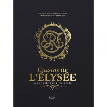 La cuisine de l'Elysée A la table des Présidents