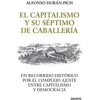 El Capitalismo y su Séptimo de Caballería: Un recorrido histórico por el complejo ajuste entre Capitalismo y Democracia