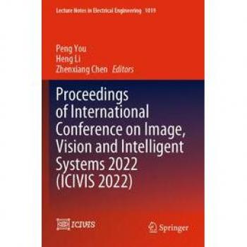 Proceedings of International Conference on Image Vision and Intelligent Systems 2022 (ICIVIS 2022)