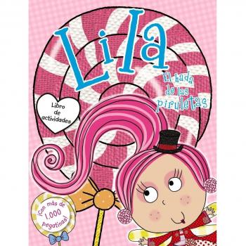 LILA EL HADA DE LAS PIRULETAS -LIBRO DE ACTIVIDADES-