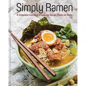 Simply Ramen: A Complete Course in Preparing Ramen Meals at Home [Volume 1] [Sim