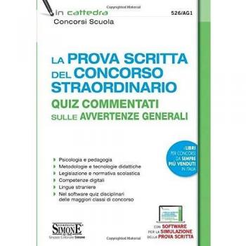 La prova scritta del concorso straordinario. Quiz commentati sulle avvertenze generali. Con software di simulazione