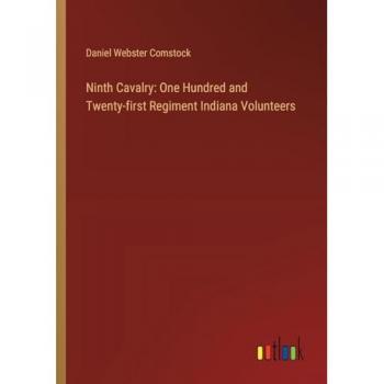 Ninth Cavalry: One Hundred and Twenty-first Regiment Indiana Volunteers