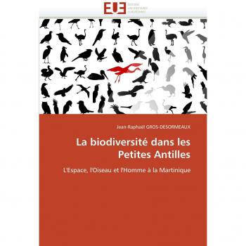 La biodiversité dans les Petites Antilles: L'Espace, l'Oiseau et l'Homme à la Martinique