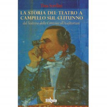 La storia del teatro a Campello sul Clitunno. Dal Teatrino della contessa all'Auditorium