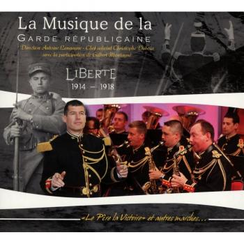Musique de la garde républicaine Liberté 1914-1918