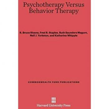 Psychotherapy Versus Behavior Therapy (Commonwealth Fund Publications, Band 48)