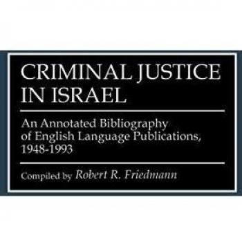Criminal Justice in Israel, RESEARCH AND BIBLIOGRAPHICAL GUIDES IN CRIMINAL JUSTICE